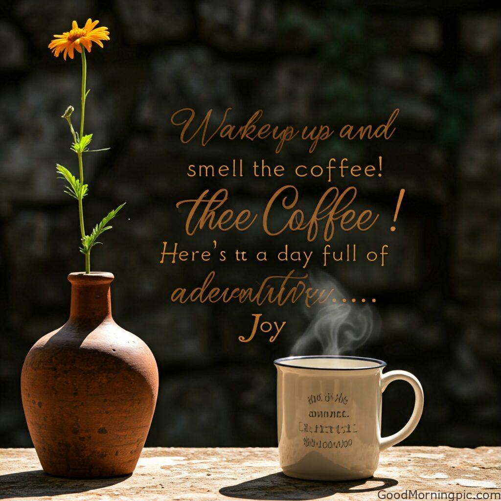 Beautiful Good Morning Coffee Images & Quotes for a Perfect Start 131 Good Morning With Coffee Quotes
