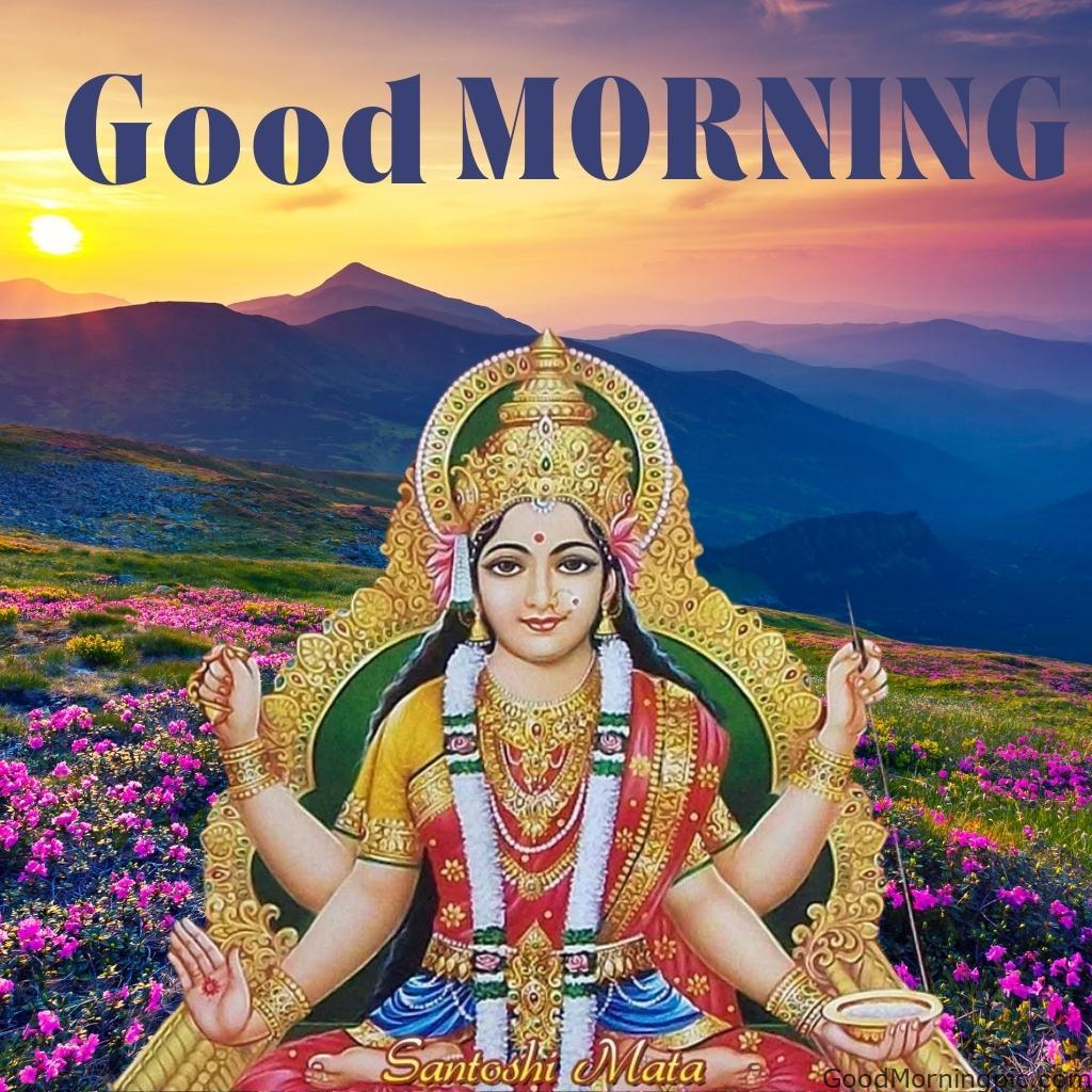 70+ Good Morning Santoshi Maa image with blessed morning 23 Good Morning Beautiful Santoshi Maa pictures 3 Good Morning