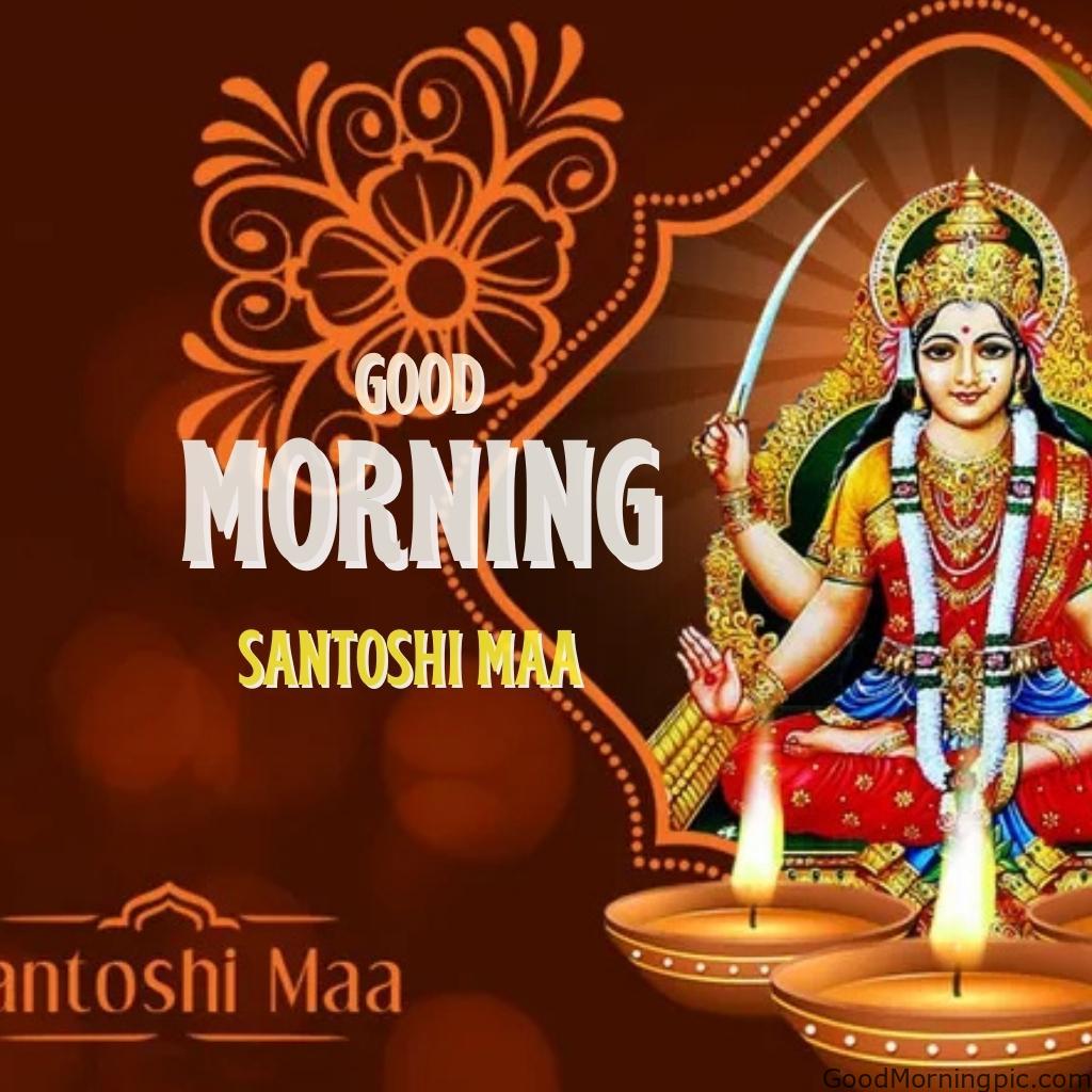 70+ Good Morning Santoshi Maa image with blessed morning 25 Good Morning Beautiful Santoshi Maa pictures 5 Good Morning