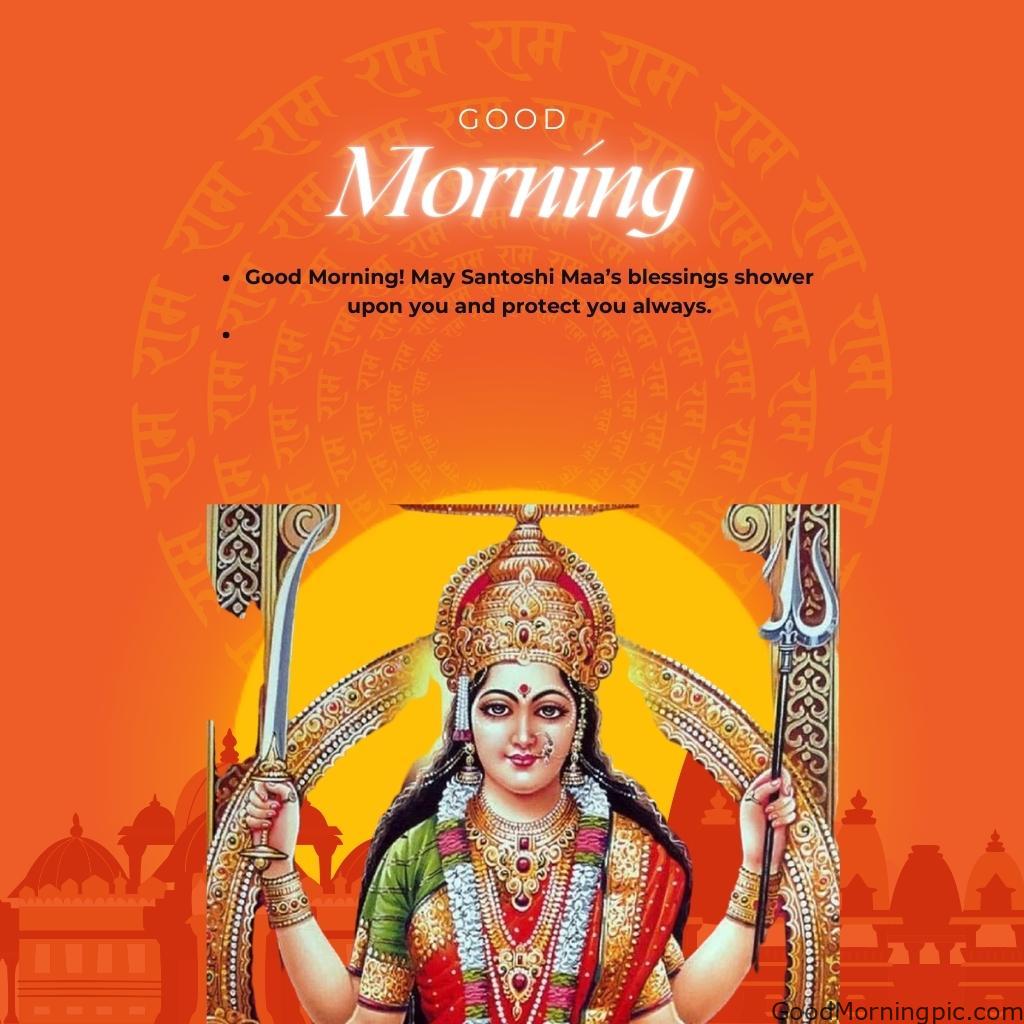 70+ Good Morning Santoshi Maa image with blessed morning 28 Good Morning May Santoshi Maas blessings shower upon you and protect you always Good Morning