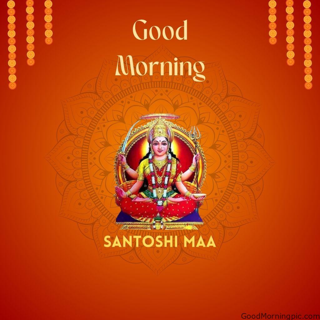 70+ Good Morning Santoshi Maa image with blessed morning 18 Good Morning Santoshi Maa images 7 Good Morning