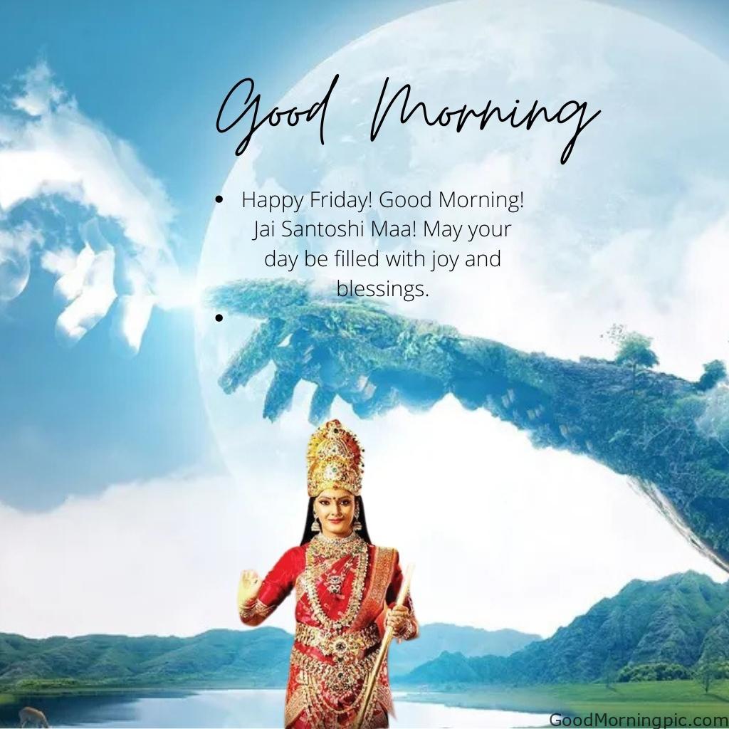 70+ Good Morning Santoshi Maa image with blessed morning 39 Happy Friday Good Morning Jai Santoshi Maa May your day be filled with joy and blessings Good Morning