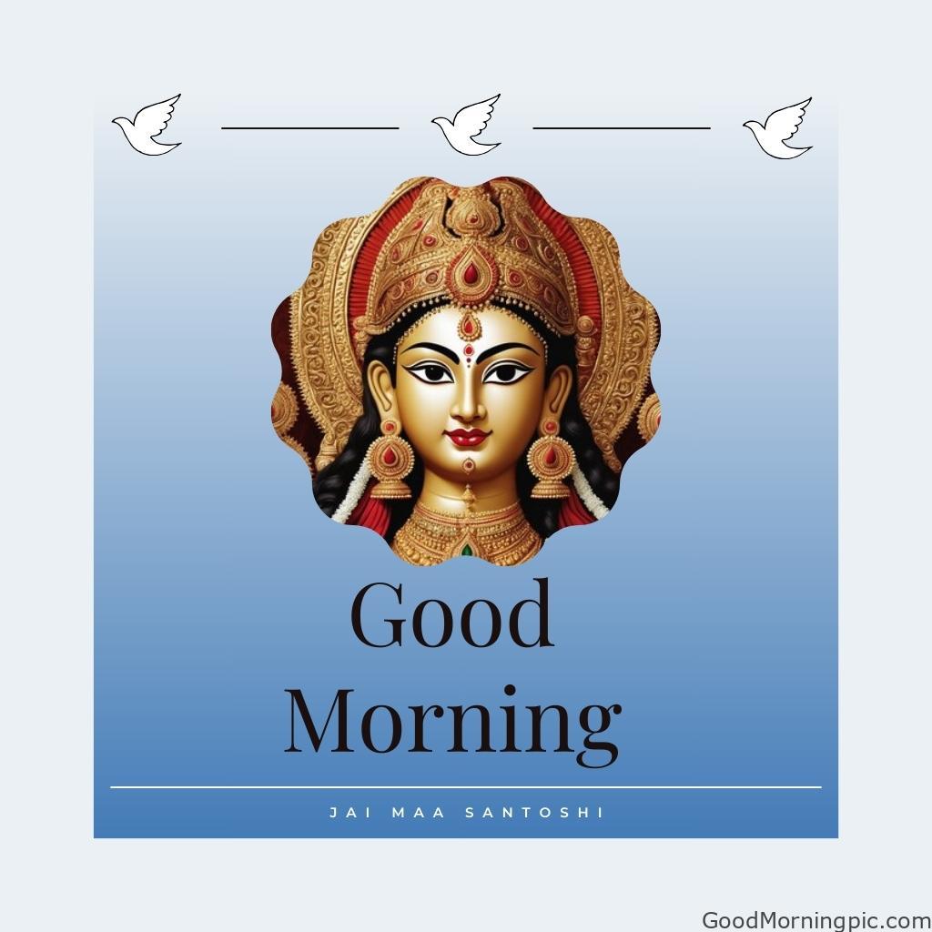70+ Good Morning Santoshi Maa image with blessed morning 2 Jai Maa Santoshi Good Morning Wonderful Hd Picture Good Morning