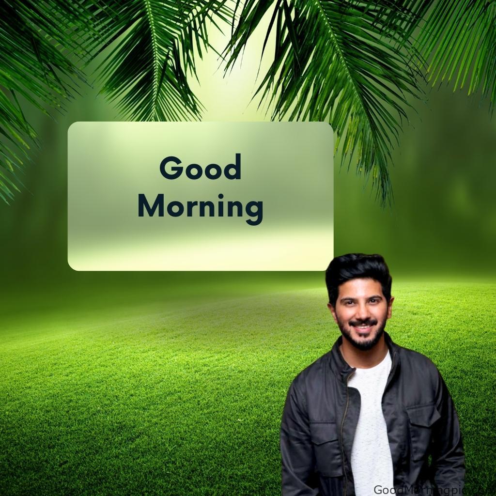 100+ Indian Actors Good Morning Images | Bollywood & South Stars 74 Dulquer Salmaan Good Morning Image Actors Good Morning Images