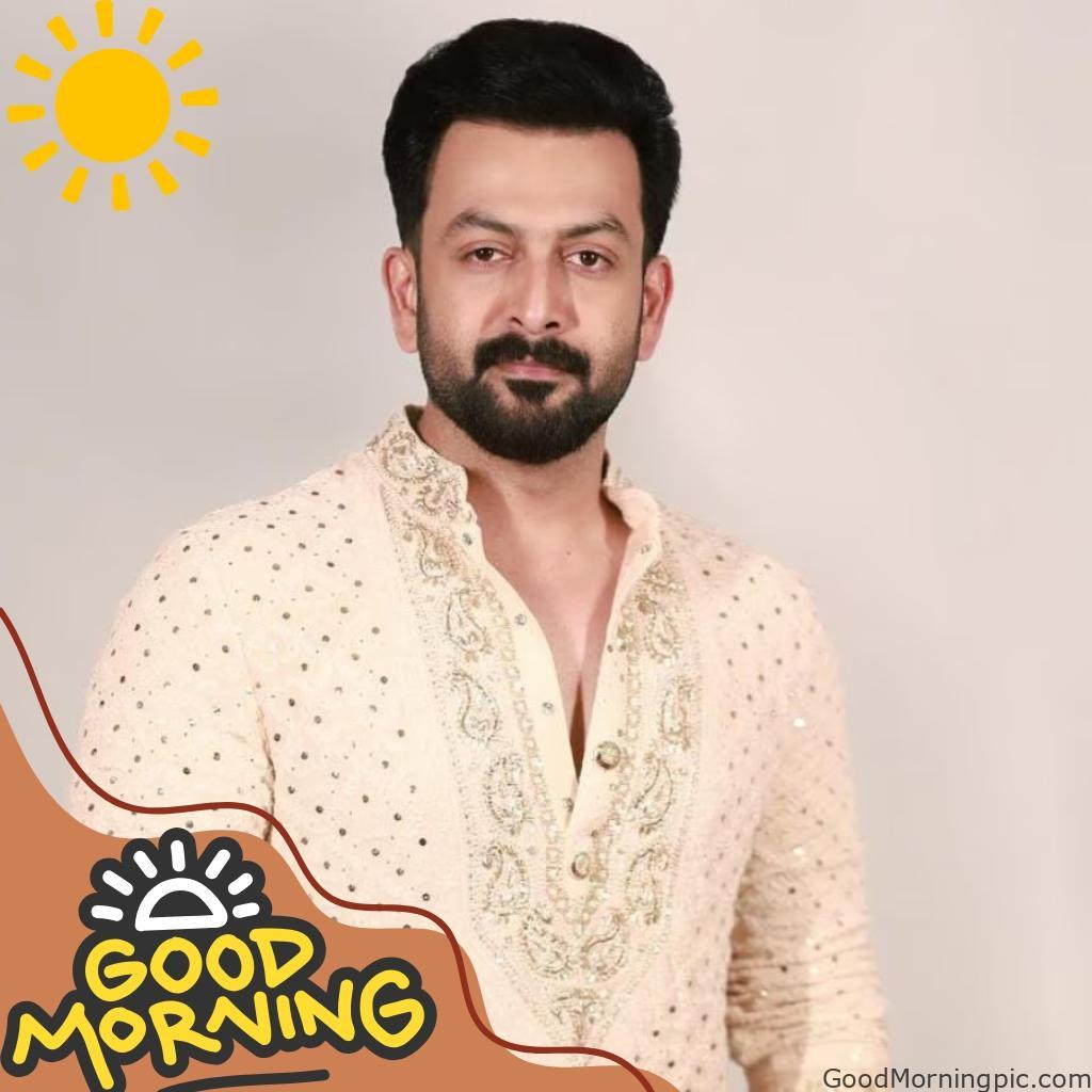 100+ Indian Actors Good Morning Images | Bollywood & South Stars 77 Prithviraj Sukumaran Good Morning Image Actors Good Morning Images