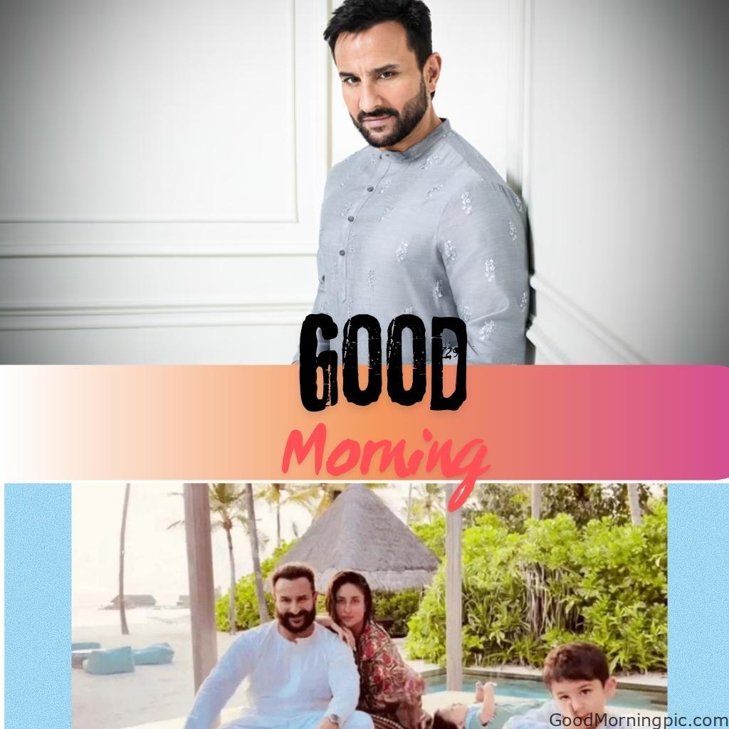 100+ Indian Actors Good Morning Images | Bollywood & South Stars 19 Saif Ali Khan Good Morning Image Actors Good Morning Images