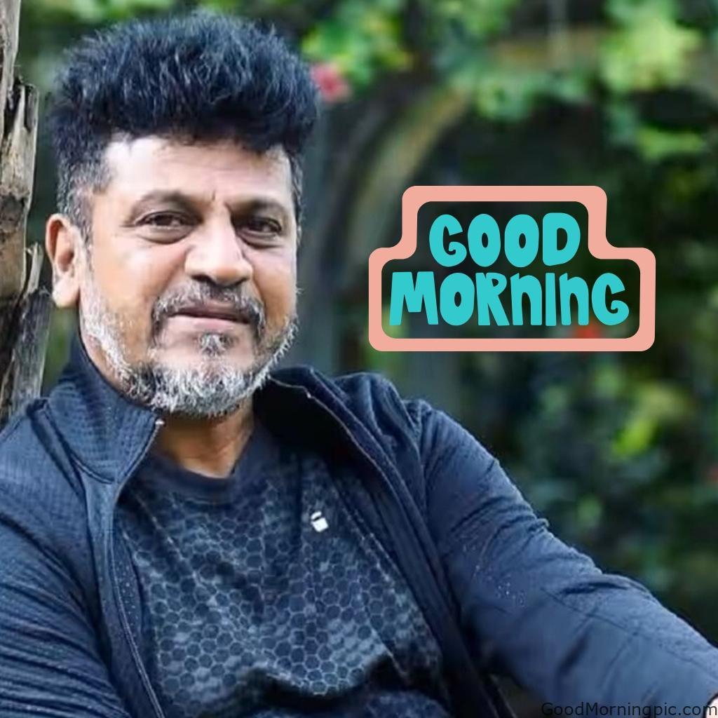 100+ Indian Actors Good Morning Images | Bollywood & South Stars 89 Shiva Rajkumar Good Morning Image Actors Good Morning Images